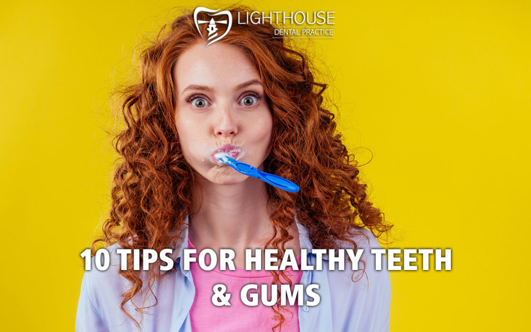 10 Tips for Healthy Teeth & Gums